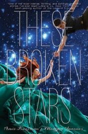 book cover of These Broken Stars by Amie Kaufman|Meagan Spooner