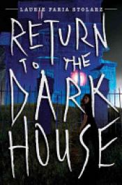 book cover of Return to the Dark House by Laurie Faria Stolarz