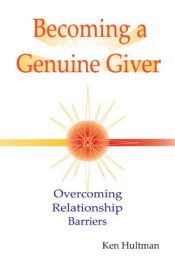 book cover of Becoming a Genuine Giver: Overcoming Relationship Barriers by Ken Hultman