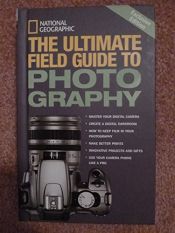 book cover of The Ultimate Field Guide to Photography by National Geographic Society