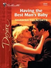 book cover of Having The Best Man's Baby (Harlequin Desire) by Shawna Delacorte