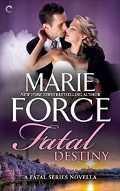book cover of Fatal Destiny by Marie Force