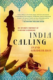 book cover of India Calling: An Intimate Portrait of a Nation's Remaking by Anand Giridharadas