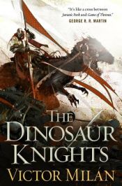 book cover of The Dinosaur Knights by Victor Milan