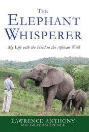book cover of The elephant whisperer : my life with the herd in the African wild by Graham Spencer|Lawrence Anthony