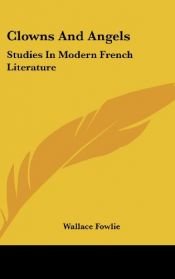 book cover of Clowns And Angels: Studies In Modern French Literature by Wallace Fowlie