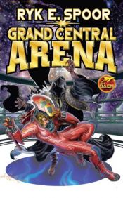 book cover of Grand Central Arena by Ryk E. Spoor