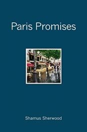 book cover of Paris Promises by Shamus Sherwood