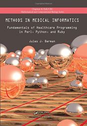 book cover of Methods in Medical Informatics: Fundamentals of Healthcare Programming in Perl, Python, and Ruby (Chapman & Hall by Jules J. Berman