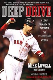 book cover of Deep Drive: A Long Journey to Finding the Champion Within by Mike Lowell|Rob Bradford