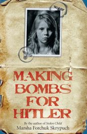 book cover of Making Bombs for Hitler by Marsha Forchuk Skrypuch