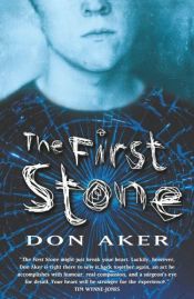 book cover of The First Stone by Don Aker