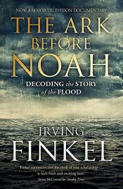 book cover of The Ark Before Noah: Decoding the Story of the Flood by Irving, Finkel