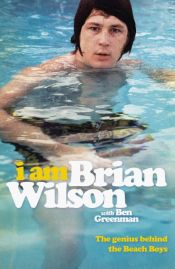 book cover of I Am Brian Wilson by Brian Wilson