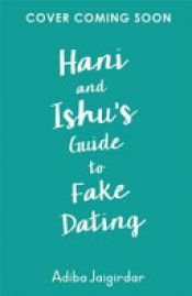 book cover of Hani and Ishu's Guide to Fake Dating by Adiba Jaigirdar