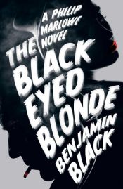 book cover of The Black Eyed Blonde by Benjamin Black