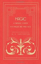 book cover of Magic: A Fantastic Comedy in Three Acts by G.K. Chesterton