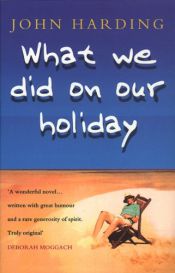 book cover of What We Did on Our Holiday by John Harding