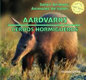 book cover of Aardvarks/Cerdos Hormigueros (Safari Animals/Animales de Safari) by Maddie Gibbs