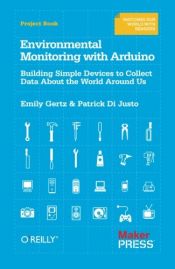 book cover of Environmental monitoring with Arduino by Emily Gertz|Patrick Di Justo