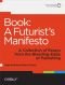 Book: A Futurist's Manifesto: A Collection of Essays from the Bleeding Edge of Publishing
