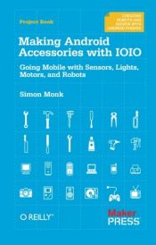 book cover of Making Android accessories with IOIO by Simon Monk