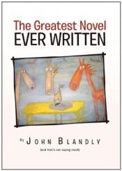 book cover of The Greatest Novel Ever Written by John Blandly