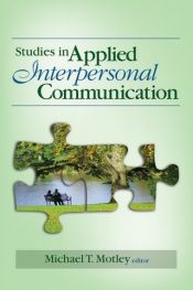 book cover of Studies in Applied Interpersonal Communication by Michael T. Motley