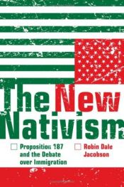 book cover of The New Nativism: Proposition 187 and the Debate over Immigration by Robin Dale Jacobson