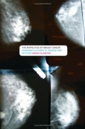 book cover of The biopolitics of breast cancer : changing cultures of disease and activism by Maren Klawiter