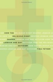 book cover of How the Religious Right Shaped Lesbian and Gay Activism (Social Movements, Protest and Contention) by Tina Fetner