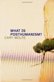 book cover of What is Posthumanism? (Posthumanities) by Cary Wolfe