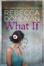 book cover of What If by Rebecca Donovan
