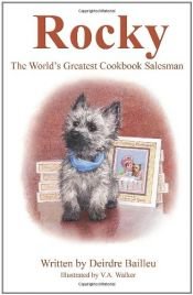 book cover of Rocky: The World's Greatest Cookbook Salesman by Deirdre Bailleu