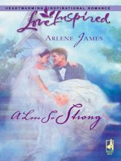 book cover of A Love So Strong (Love Inspired #363) by Arlene James