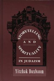 book cover of Storytelling and Spirituality in Judaism by Yitzhak Buxbaum