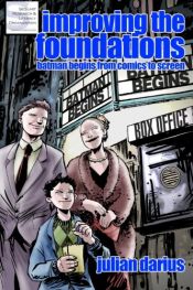 book cover of Improving the Foundations: Batman Begins from Comics to Screen by Julian Darius