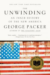 book cover of The Unwinding: An Inner History of the New America by George Packer