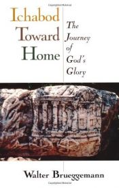 book cover of Ichabod Toward Home: The Journey of God's Glory by Walter Brueggemann