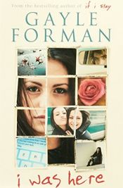book cover of I Was Here by Gayle Forman
