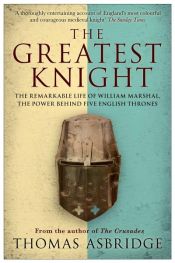 book cover of The Greatest Knight by Thomas Asbridge