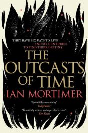 book cover of The Outcasts of Time by Иэн Мортимер