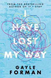 book cover of I Have Lost My Way by Gayle Forman