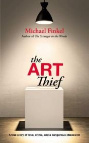 book cover of The Art Thief by Michael Finkel