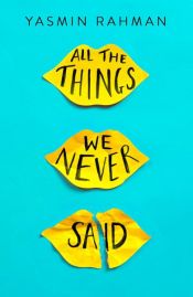 book cover of All the Things We Never Said by Yasmin Rahman