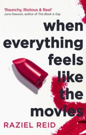 book cover of When Everything Feels Like the Movies by Raziel Reid