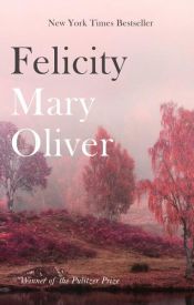 book cover of Felicity by Mary Oliver