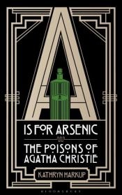 book cover of A is for Arsenic by Kathryn Harkup