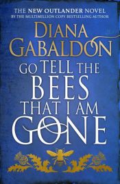 book cover of Go Tell the Bees that I am Gone by Diana Gabaldón