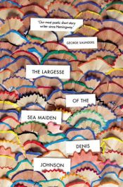 book cover of The Largesse of the Sea Maiden by Denis Johnson